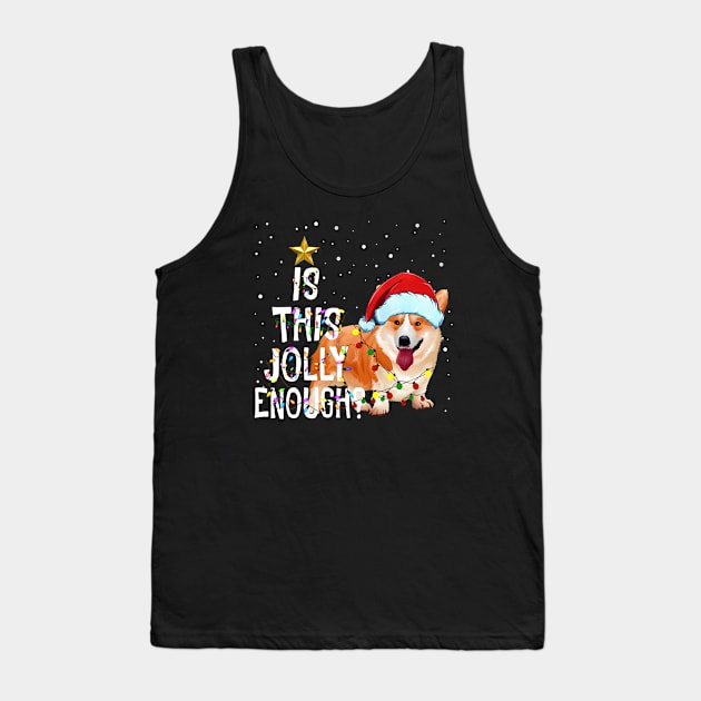 Is This Jolly Enough Sweatershirt  - Corgi Light With Santa hat Christmas Gift Tank Top by kimmygoderteart